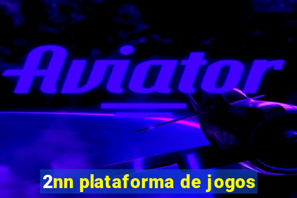 2nn plataforma de jogos